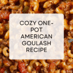 Nostalgic American Goulash Recipe