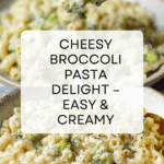 Cheesy and Creamy Broccoli Pasta Recipe
