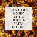 Spicy Cajun Honey Butter Chicken & Pasta Recipe