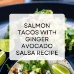 Salmon Tacos with Ginger Avocado Salsa Recipe