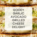 Garlic Avocado Grilled Cheese Sandwich Recipe