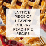Cherry Peach Lattice Pie Recipe