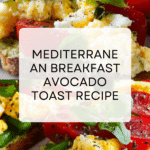 Mediterranean Breakfast Avocado Toast Recipe