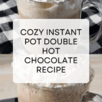 Instant Pot Double Hot Chocolate Recipe