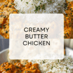 Quick & Easy Homemade Butter Chicken Recipe