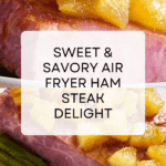 Air Fryer Ham Steak Recipe