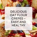 Healthy Oat Flour Crepes Recipe