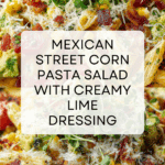 Mexican Street Corn Pasta Salad Recipe