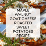 Walnut Maple Goat Cheese Roasted Sweet Potatoes Recipe