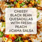 Cheesy Black Bean Quesadillas with Peach Jicama Salsa Recipe
