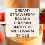 Strawberry Banana Pumpkin Smoothie Recipe