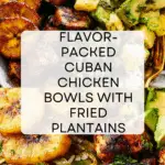 Cuban Chicken Bowls with Fried Plantains Recipe