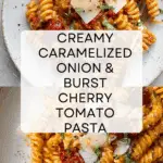 Caramelized Onion and Burst Cherry Tomato Pasta Recipe