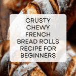 Crusty Chewy French Bread Rolls Recipe