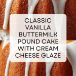 Vanilla Buttermilk Pound Cake with Cream Cheese Glaze Recipe