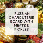 How To Build A Russian Charcuterie Board Recipe