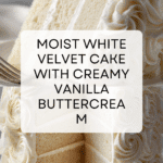Moist White Velvet Cake With Vanilla Buttercream Recipe